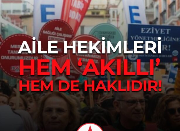 Aile hekimleri hem ‘akıllı’ hem de haklıdır