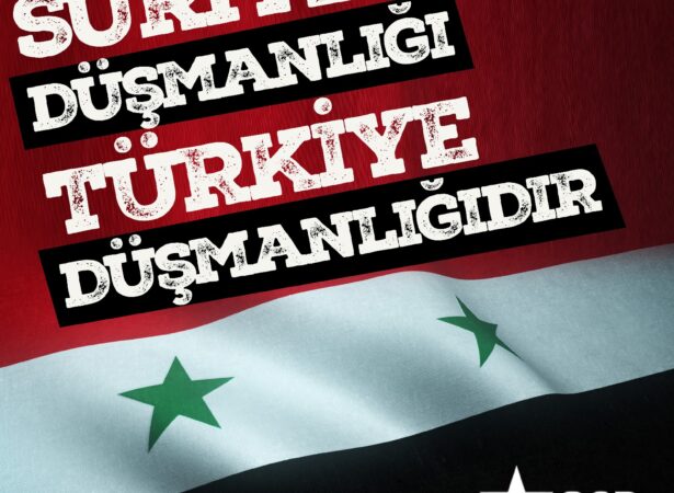 Suriye Düşmanlığı Türkiye Düşmanlığıdır!