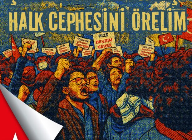 EMPERYALİZM VE İŞBİRLİKÇİSİ AKP-MHP-DEM KOALİSYONUNA KARŞI HALK CEPHESİNİ ÖRELİM!
