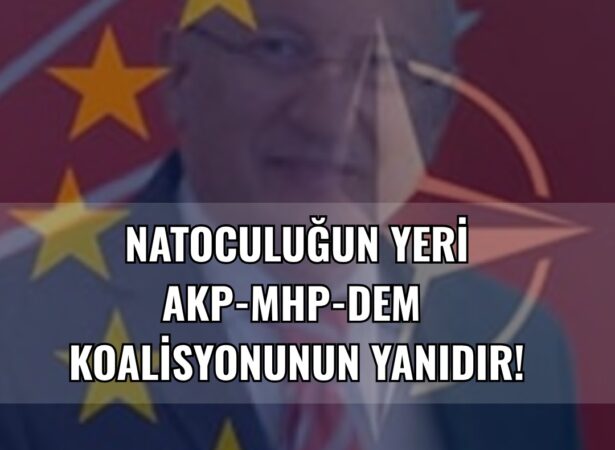 NATOCULUĞUN YERİ AKP-MHP-DEM KOALİSYONUNUN YANIDIR!