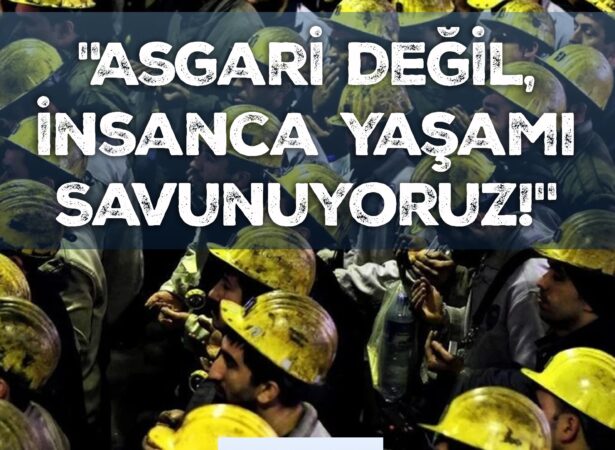 Asgari Değil, İnsanca Yaşamı Savunuyoruz!